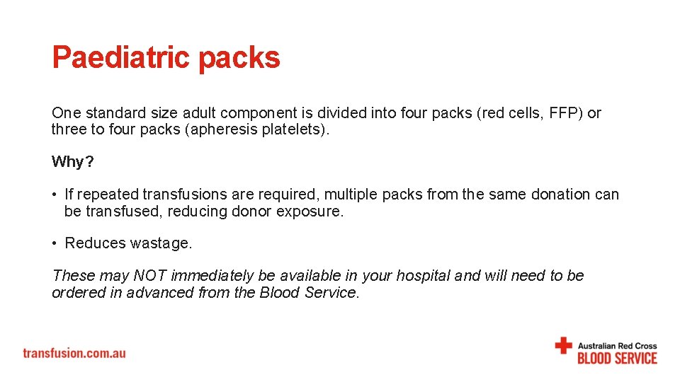 Paediatric packs One standard size adult component is divided into four packs (red cells,