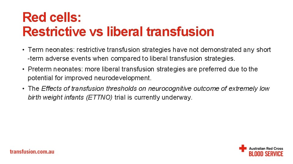 Red cells: Restrictive vs liberal transfusion • Term neonates: restrictive transfusion strategies have not