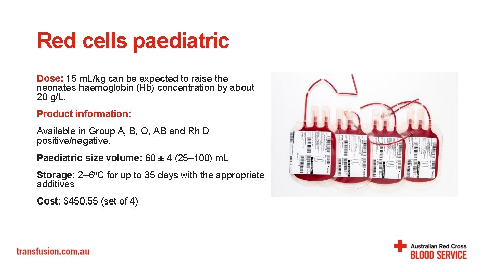 Red cells paediatric Dose: 15 m. L/kg can be expected to raise the neonates