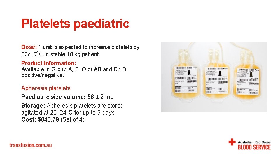 Platelets paediatric Dose: 1 unit is expected to increase platelets by 20 x 109/L