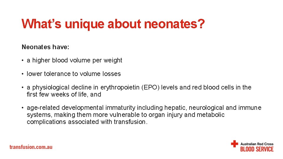 What’s unique about neonates? Neonates have: • a higher blood volume per weight •
