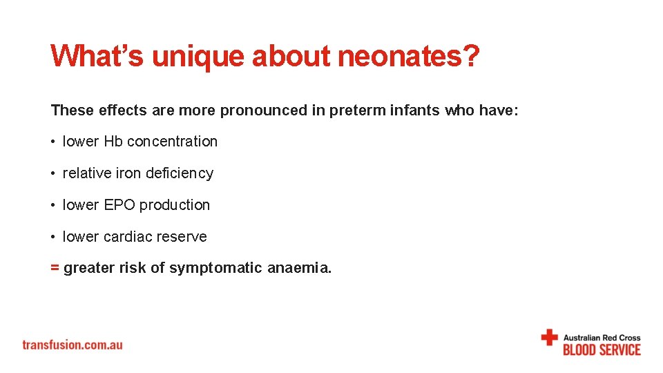 What’s unique about neonates? These effects are more pronounced in preterm infants who have:
