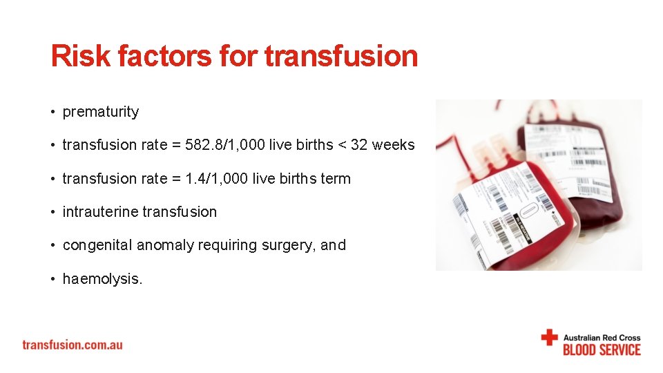 Risk factors for transfusion • prematurity • transfusion rate = 582. 8/1, 000 live