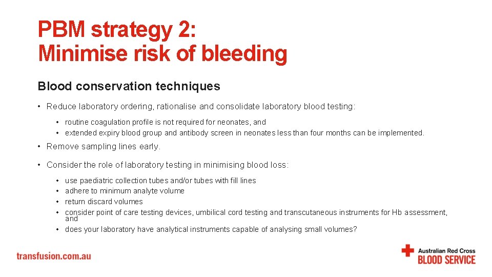 PBM strategy 2: Minimise risk of bleeding Blood conservation techniques • Reduce laboratory ordering,