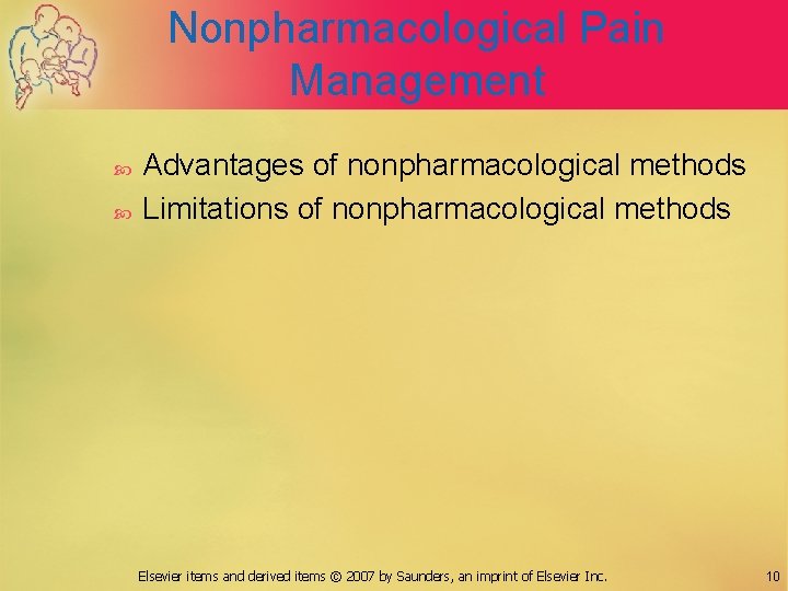 Nonpharmacological Pain Management Advantages of nonpharmacological methods Limitations of nonpharmacological methods Elsevier items and