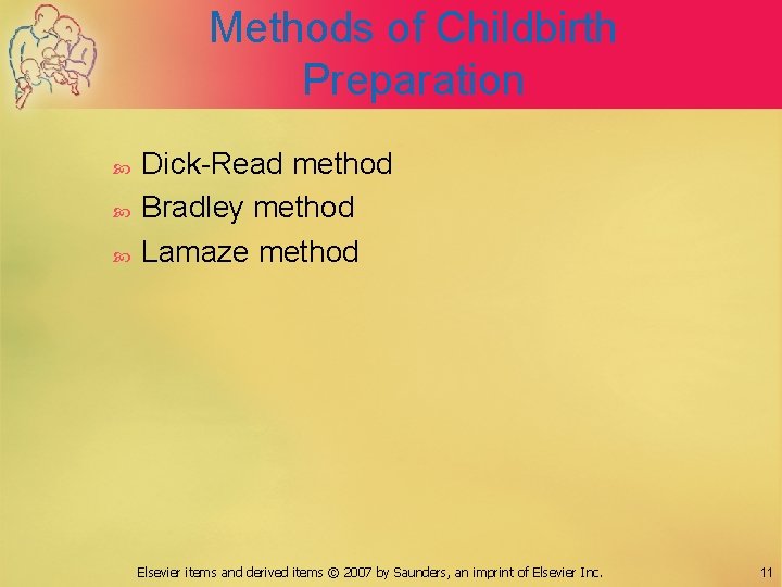 Methods of Childbirth Preparation Dick-Read method Bradley method Lamaze method Elsevier items and derived