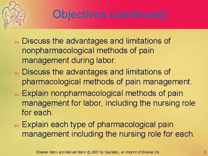 Objectives (continued) Discuss the advantages and limitations of nonpharmacological methods of pain management during