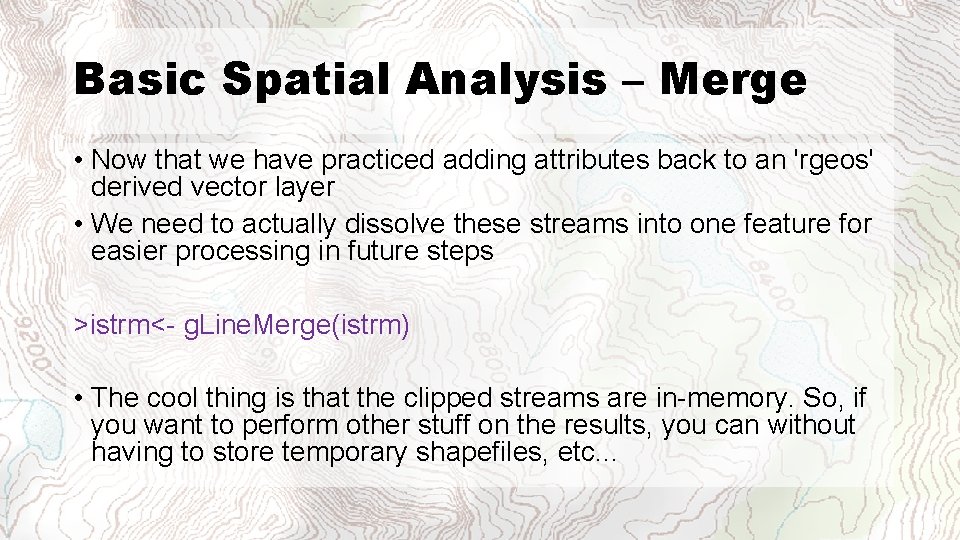 Basic Spatial Analysis – Merge • Now that we have practiced adding attributes back