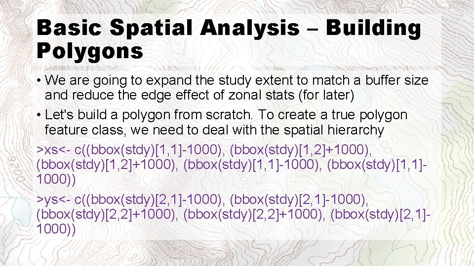 Basic Spatial Analysis – Building Polygons • We are going to expand the study