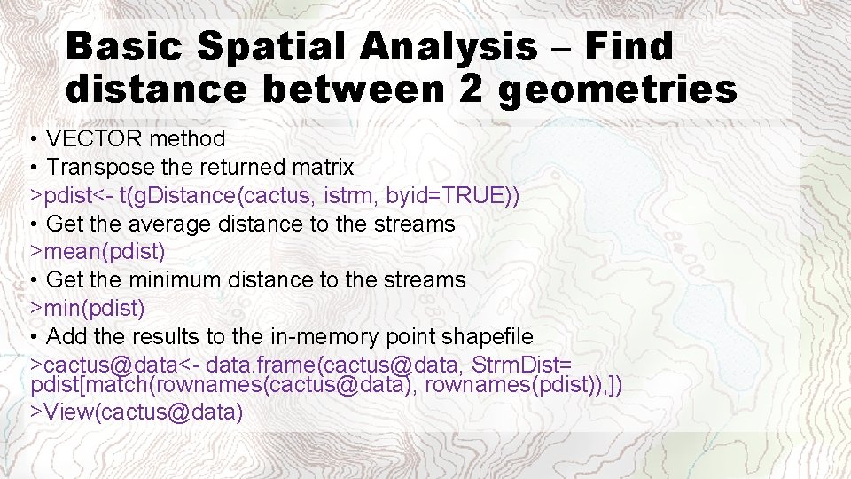 Basic Spatial Analysis – Find distance between 2 geometries • VECTOR method • Transpose