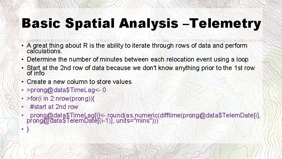 Basic Spatial Analysis –Telemetry • A great thing about R is the ability to