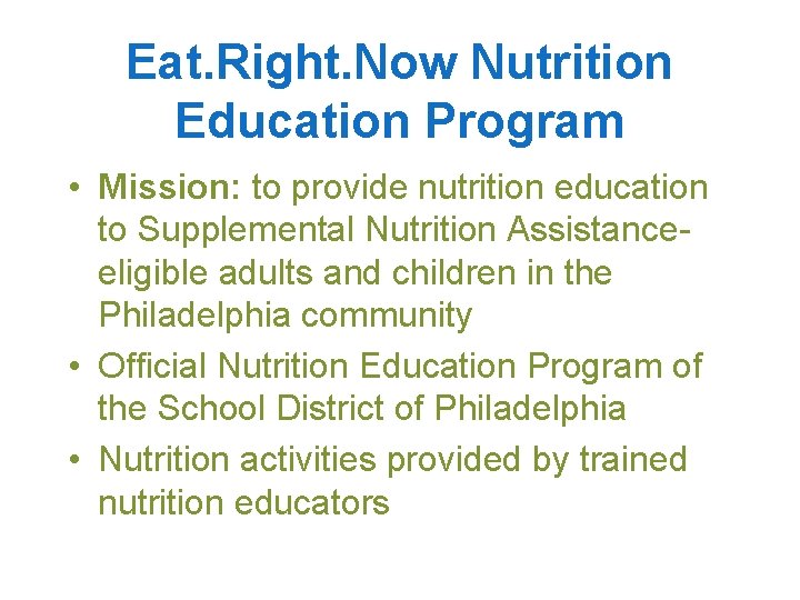 Eat. Right. Now Nutrition Education Program • Mission: to provide nutrition education to Supplemental