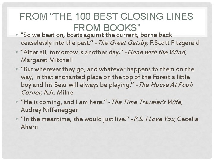 FROM “THE 100 BEST CLOSING LINES FROM BOOKS” • "So we beat on, boats