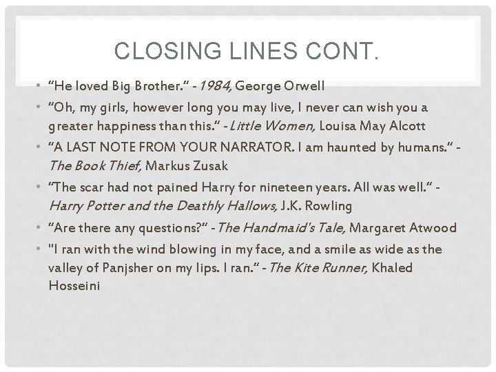 CLOSING LINES CONT. • “He loved Big Brother. “ -1984, George Orwell • “Oh,