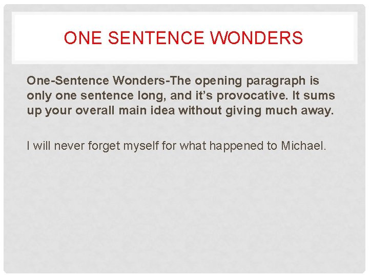 ONE SENTENCE WONDERS One-Sentence Wonders-The opening paragraph is only one sentence long, and it’s