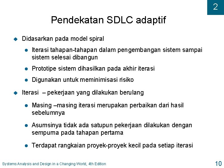 2 Pendekatan SDLC adaptif u u Didasarkan pada model spiral l Iterasi tahapan-tahapan dalam