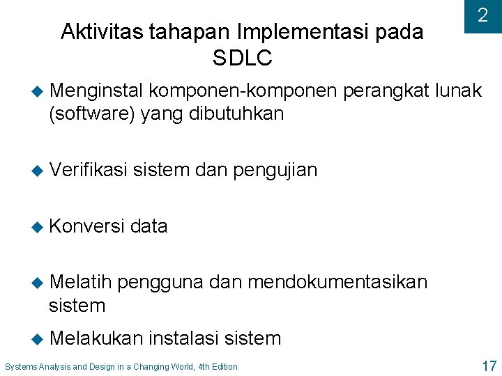 Aktivitas tahapan Implementasi pada SDLC 2 u Menginstal komponen-komponen perangkat lunak (software) yang dibutuhkan