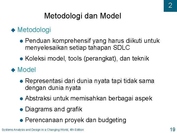 2 Metodologi dan Model u Metodologi l Penduan komprehensif yang harus diikuti untuk menyelesaikan