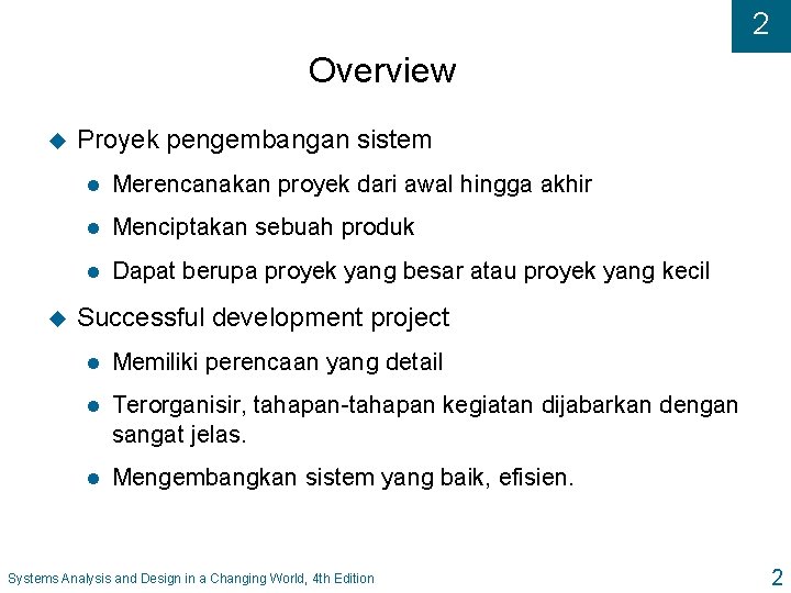 2 Overview u u Proyek pengembangan sistem l Merencanakan proyek dari awal hingga akhir