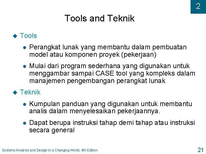 2 Tools and Teknik u u Tools l Perangkat lunak yang membantu dalam pembuatan