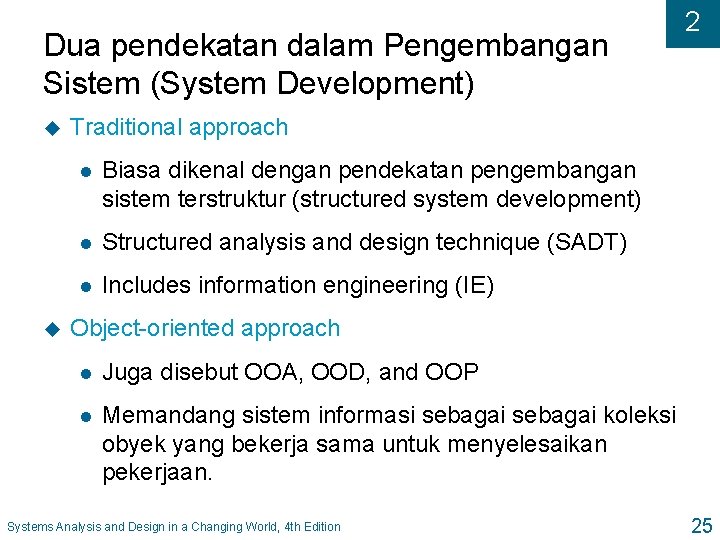 Dua pendekatan dalam Pengembangan Sistem (System Development) u u 2 Traditional approach l Biasa
