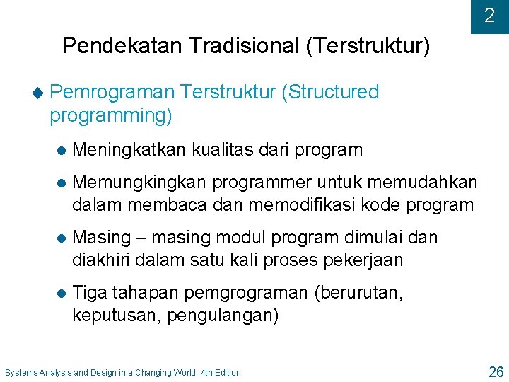 2 Pendekatan Tradisional (Terstruktur) u Pemrograman Terstruktur (Structured programming) l Meningkatkan kualitas dari program