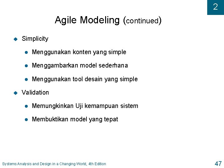 2 Agile Modeling (continued) u u Simplicity l Menggunakan konten yang simple l Menggambarkan