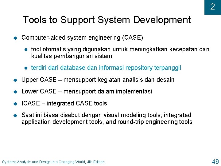 2 Tools to Support System Development u Computer-aided system engineering (CASE) l tool otomatis