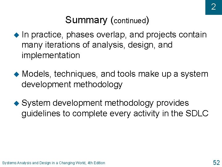 2 Summary (continued) u In practice, phases overlap, and projects contain many iterations of