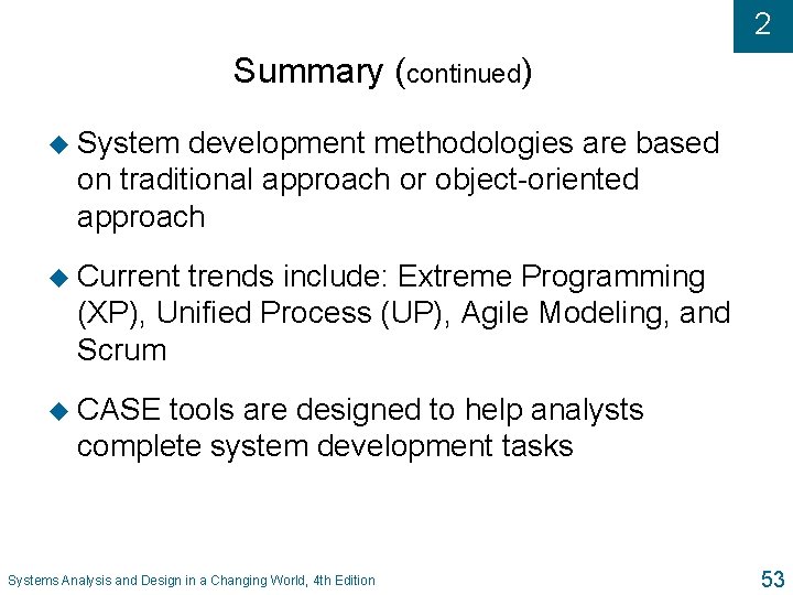 2 Summary (continued) u System development methodologies are based on traditional approach or object-oriented