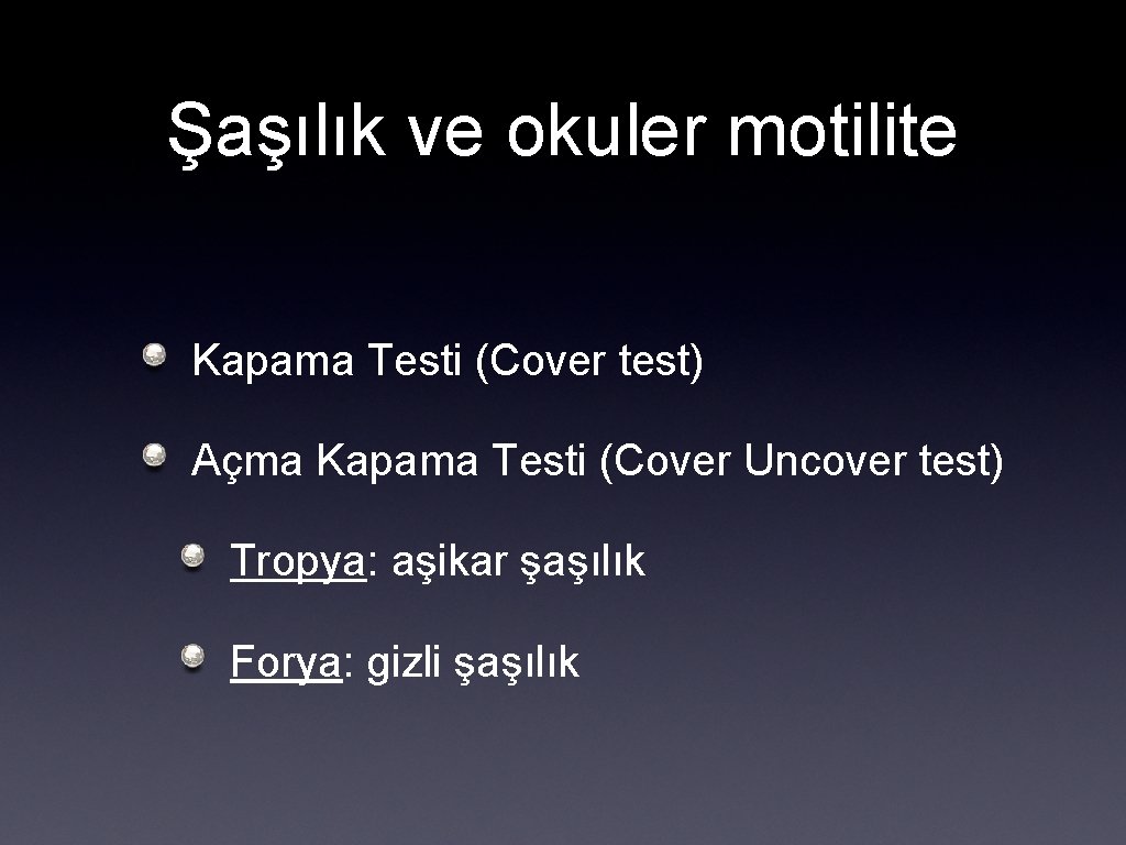 Şaşılık ve okuler motilite Kapama Testi (Cover test) Açma Kapama Testi (Cover Uncover test)