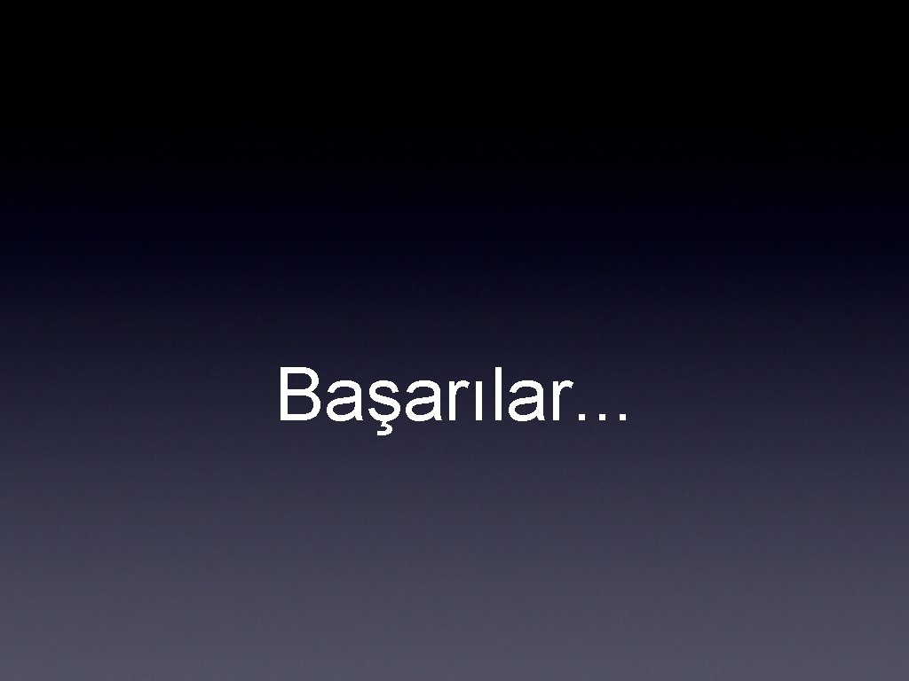 Başarılar. . . 