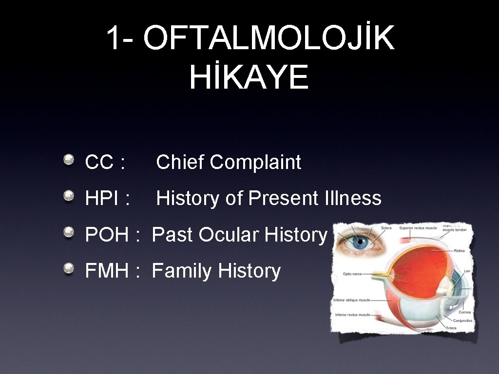 1 - OFTALMOLOJİK HİKAYE CC : Chief Complaint HPI : History of Present Illness