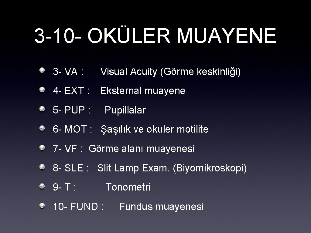 3 -10 - OKÜLER MUAYENE 3 - VA : Visual Acuity (Görme keskinliği) 4