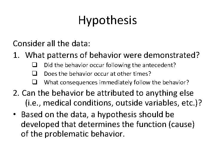 Hypothesis Consider all the data: 1. What patterns of behavior were demonstrated? q Did Hypothesis Consider all the data: 1. What patterns of behavior were demonstrated? q Did