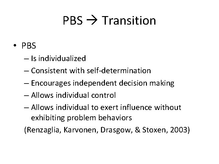 PBS Transition • PBS – Is individualized – Consistent with self-determination – Encourages independent PBS Transition • PBS – Is individualized – Consistent with self-determination – Encourages independent