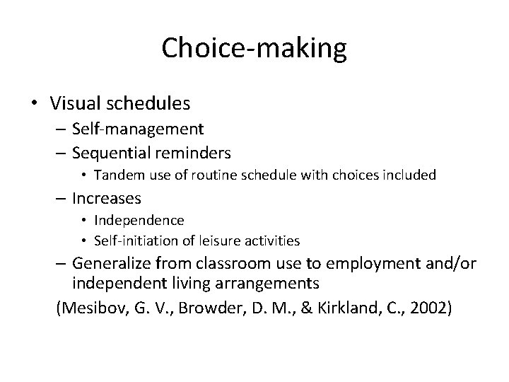 Choice-making • Visual schedules – Self-management – Sequential reminders • Tandem use of routine Choice-making • Visual schedules – Self-management – Sequential reminders • Tandem use of routine