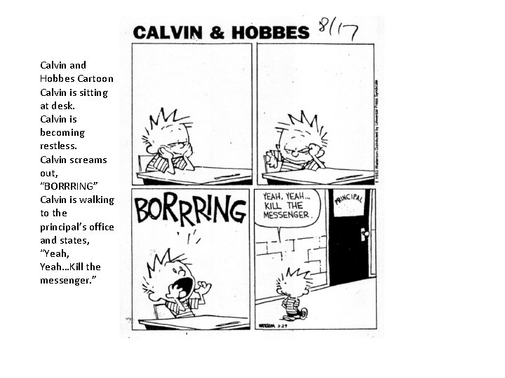 Calvin and Hobbes Cartoon Calvin is sitting at desk. Calvin is becoming restless. Calvin Calvin and Hobbes Cartoon Calvin is sitting at desk. Calvin is becoming restless. Calvin