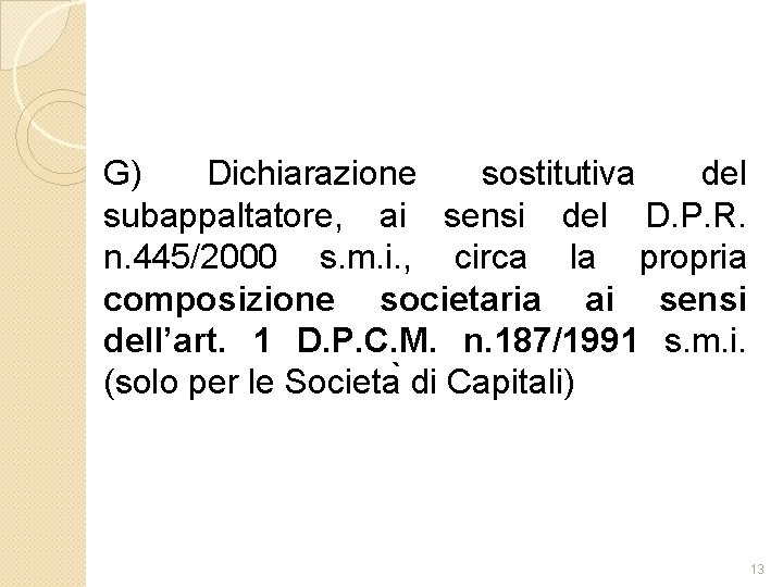G) Dichiarazione sostitutiva del subappaltatore, ai sensi del D. P. R. n. 445/2000 s.