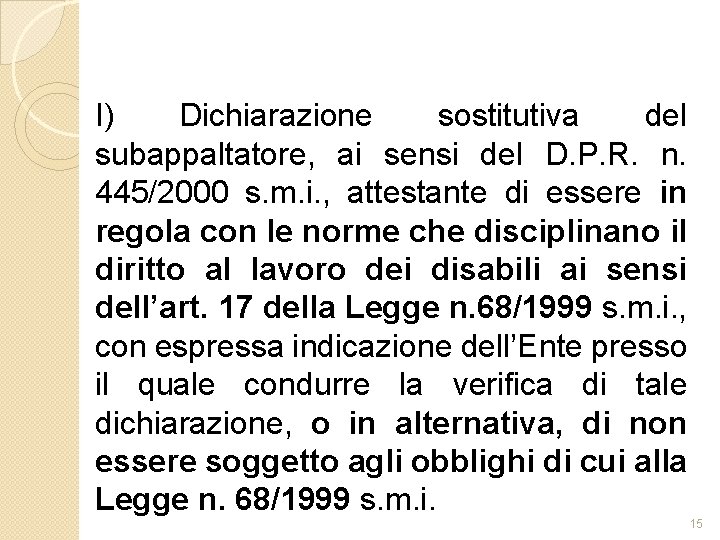 I) Dichiarazione sostitutiva del subappaltatore, ai sensi del D. P. R. n. 445/2000 s.