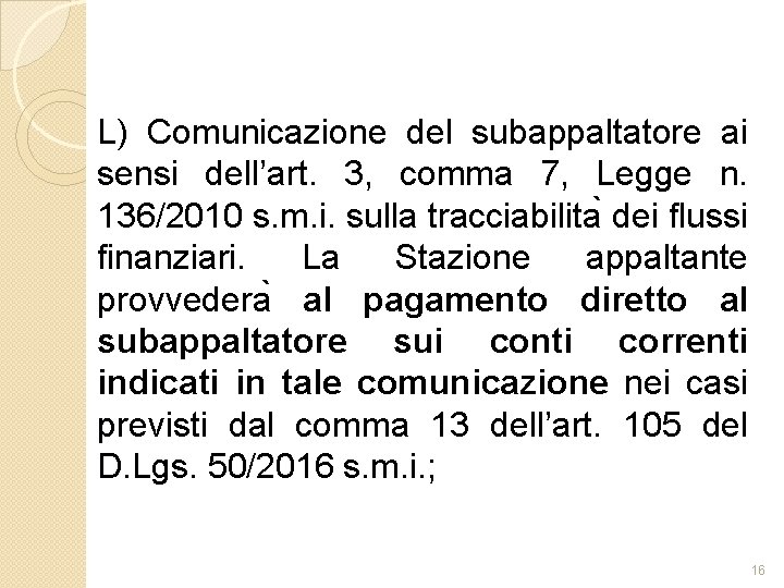 L) Comunicazione del subappaltatore ai sensi dell’art. 3, comma 7, Legge n. 136/2010 s.