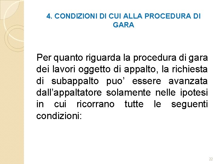 4. CONDIZIONI DI CUI ALLA PROCEDURA DI GARA Per quanto riguarda la procedura di