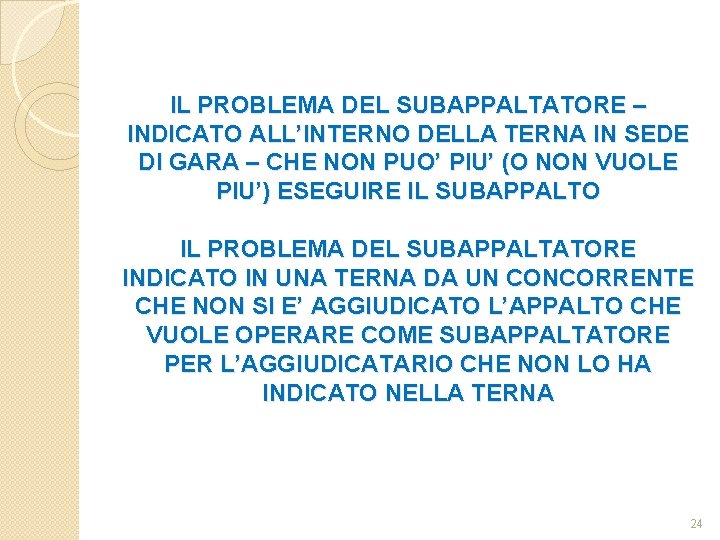 IL PROBLEMA DEL SUBAPPALTATORE – INDICATO ALL’INTERNO DELLA TERNA IN SEDE DI GARA –