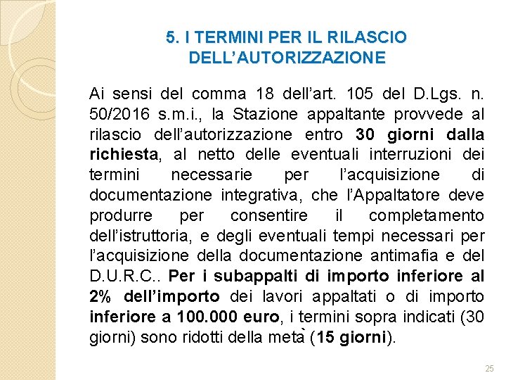 5. I TERMINI PER IL RILASCIO DELL’AUTORIZZAZIONE Ai sensi del comma 18 dell’art. 105