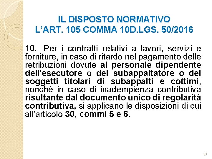 IL DISPOSTO NORMATIVO L’ART. 105 COMMA 10 D. LGS. 50/2016 10. Per i contratti
