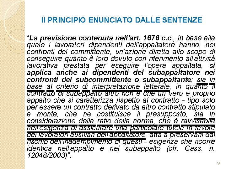 Il PRINCIPIO ENUNCIATO DALLE SENTENZE “La previsione contenuta nell'art. 1676 c. c. , in