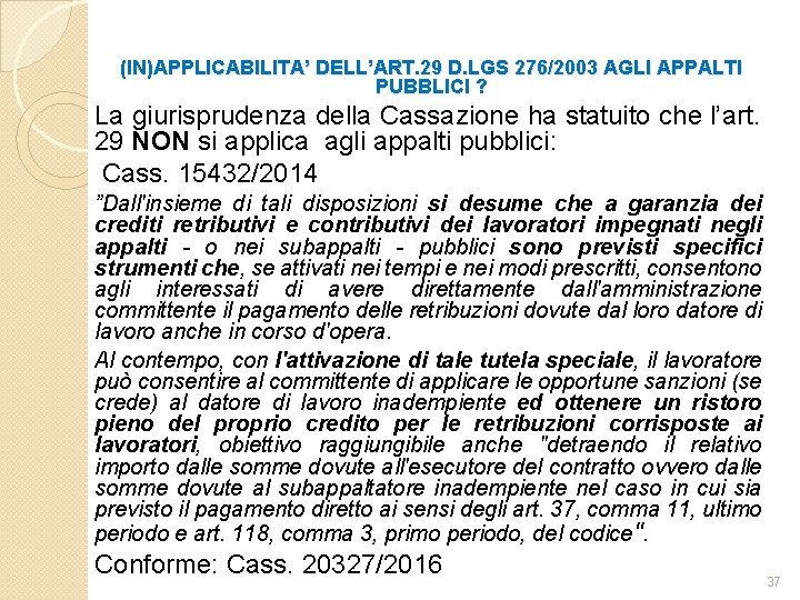 (IN)APPLICABILITA’ DELL’ART. 29 D. LGS 276/2003 AGLI APPALTI PUBBLICI ? La giurisprudenza della Cassazione