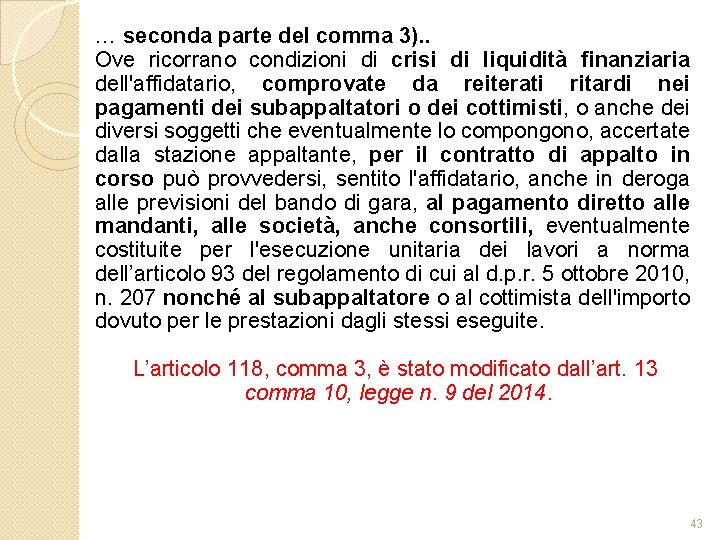 … seconda parte del comma 3). . Ove ricorrano condizioni di crisi di liquidità