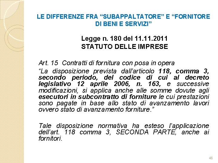 LE DIFFERENZE FRA “SUBAPPALTATORE” E “FORNITORE DI BENI E SERVIZI” Legge n. 180 del