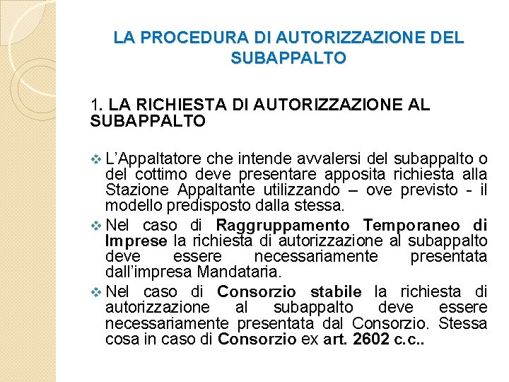 LA PROCEDURA DI AUTORIZZAZIONE DEL SUBAPPALTO 1. LA RICHIESTA DI AUTORIZZAZIONE AL SUBAPPALTO v